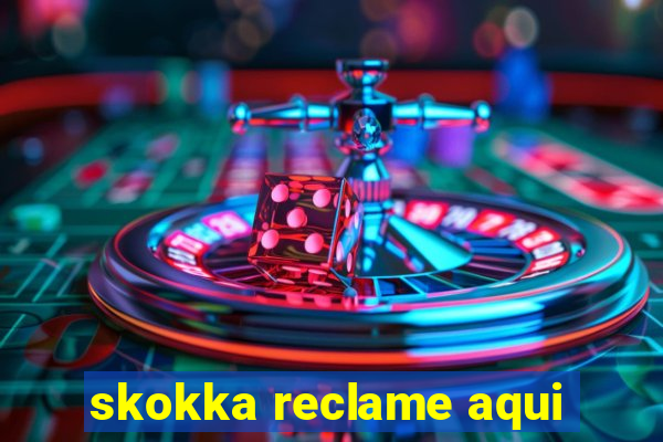 skokka reclame aqui